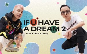 RTEE kết hợp cùng nhiều ca sĩ ra mắt "If U have a dream 2"