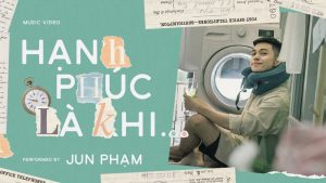 Jun Phạm ra MV mới "Hạnh phúc là khi"